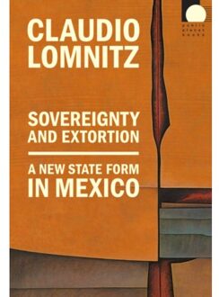 Sovereignty And Extortion - Public Planet Books - Lomnitz, Claudio