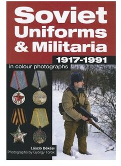 Soviet Uniforms & Militaria 1917 - 1991 in Colour Photographs