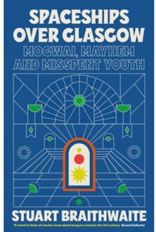 Spaceships Over Glasgow - Stuart Braithwaite