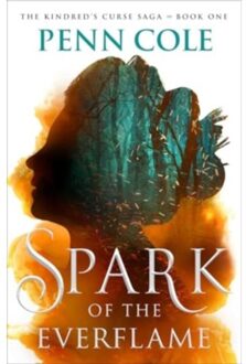 Spark Of The Everflame - The Kindred’s Curse Saga - Penn Cole