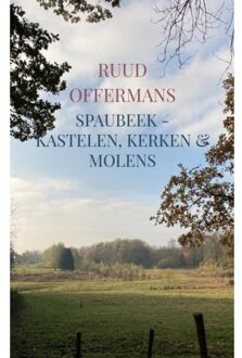 Spaubeek - Kastelen, Kerken & Molens - Ruud Offermans