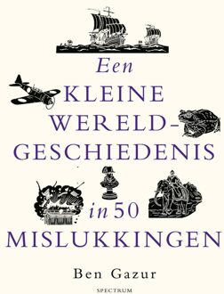 Spectrum Een kleine wereldgeschiedenis in 50 mislukkingen - Ben Gazur - ebook
