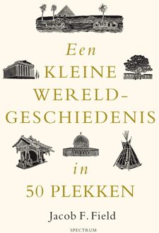 Spectrum Een kleine wereldgeschiedenis in 50 plekken - Jacob F. Field - ebook