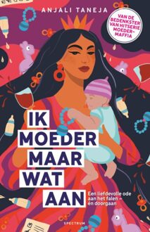 Spectrum Ik moeder maar wat aan - Anjali Taneja - ebook