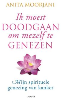 Spectrum Ik moest doodgaan om mezelf te genezen - eBook Anita Moorjani (9000314798)
