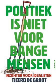 Spectrum Politiek is niet voor bange mensen - Tjeerd de Groot - ebook