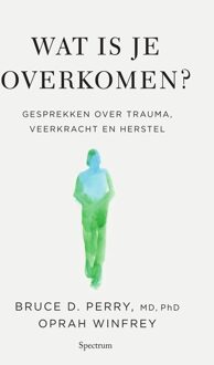 Spectrum Wat is je overkomen? - Oprah Winfrey, Bruce Dr. Perry - ebook