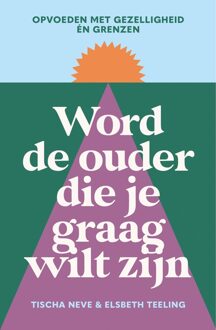 Spectrum Word de ouder die je graag wilt zijn - Elsbeth Teeling, Tischa Neve - ebook
