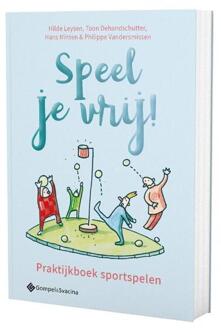 Speel Je Vrij! Praktijkboek Sportspelen - Philippe Vandersmissen Minten