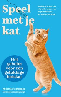 Speel met je kat: het geheim voor een gelukkige huiskat -  Mikel Maria Delgado (ISBN: 9789043934213)