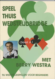 Speel thuis wedstrijdbridge / A1 - Boek Berry Westra (9074950442)