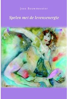 Spelen met de levensenergie - Boek J. Bouwmeester (9051795602)