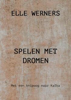 Spelen Met Dromen -  Elle Werners (ISBN: 9789403850139)