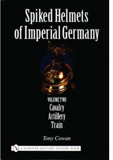 Spiked Helmets Of Imperial Germany - Tony Cowan