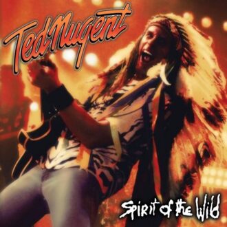 Spirit Of The Wild - Ted Nugent