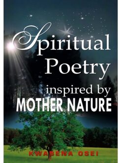 Spiritual Poetry Inspired By Mother Nature - Joseph Kwabena Osei