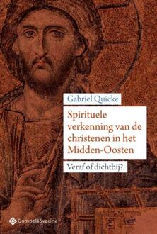 Spirituele Verkenning Van De Christenen In Het Midden-Oosten - Gabriel Quicke