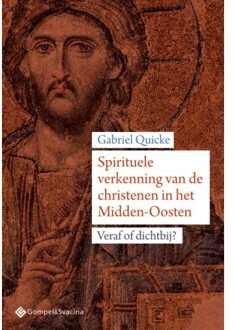Spirituele Verkenning Van De Christenen In Het Midden-Oosten - Gabriel Quicke