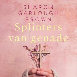 Splinters van genade - Sharon Garlough Brown - ebook