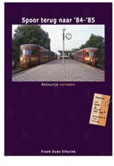 Spoor Terug Naar '84-'85 - Retourtje Verleden - Frank Oude Elferink