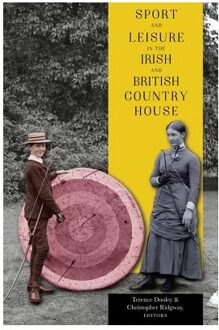Sport And Leisure In The Irish And British Country House - Terence Dooley