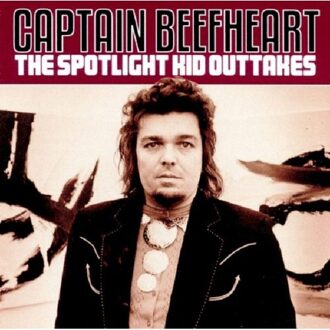 Spotlight Kid Outtakes - Captain Beefheart & His Magic Ba