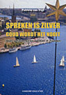 Spreken is zilver, goud wordt het nooit - Boek Patricia van Trigt (907769840X)