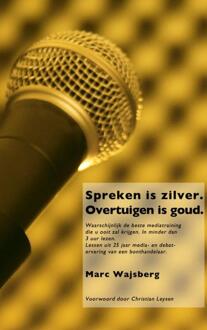 Spreken is zilver. Overtuigen is goud. - Boek Marc Wajsberg (9402110305)