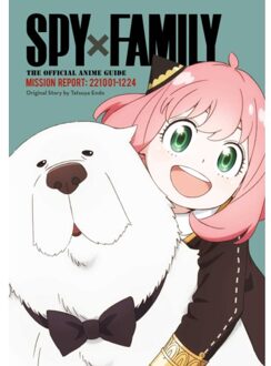 Spy X Family: The Official Anime Guide—mission Report: 221001-1224 - Spy X Family: The Official - Tatsuya Endo