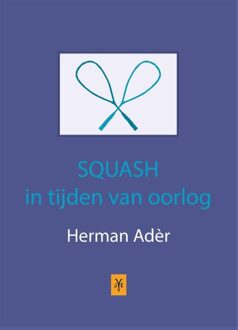 Squash in tijden van oorlog - eBook Herman Ader (9079418234)