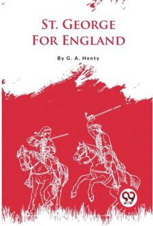St. George For England - G.A. Henty