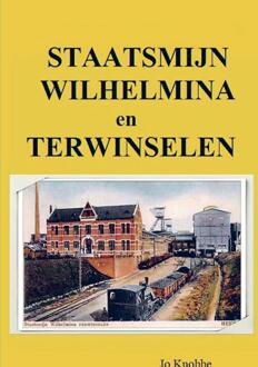 Staatsmijn Wilhelmina en Terwinselen -  Jo Knobbe (ISBN: 9789463678193)
