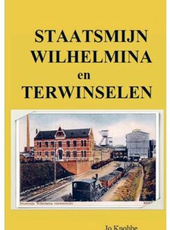 Staatsmijn Wilhelmina En Terwinselen - Jo Knobbe