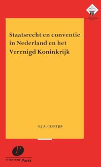 Staatsrecht En Conventie In Nederland En Het Verenigd Koninkrijk - Meijers-Reeks - G.J.A. Geertjes