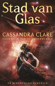 Stad Van Glas - Kronieken Van De Onderwereld - Cassandra Clare