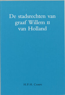Stadsrechten van graaf willem II van Holland - Boek H.P.H. Camps (906550219X)