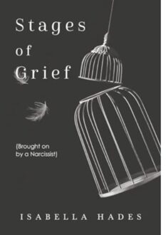 Stages Of Grief (Brought On By A Narcissist) - Isabella Hades