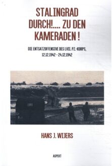 Stalingrad Durch!.... Zu Den Kameraden! - Hans J. Wijers