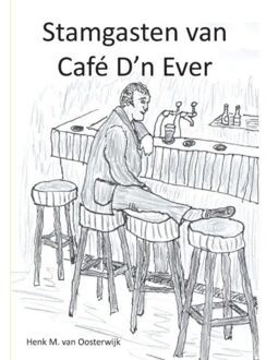 Stamgasten van café D'n Ever - Boek Henk M. van Oosterwijk (9082020335)