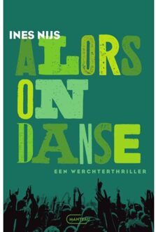 Standaard Uitgeverij - Algemeen Alors On Danse. Een Werchterthriller - Ines Nijs