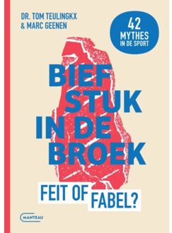 Standaard Uitgeverij - Algemeen Biefstuk In De Broek. Feit Of Fabel? - Tom Teulingkx