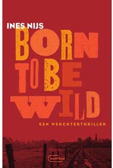 Standaard Uitgeverij - Algemeen Born To Be Wild - Ines Nijs