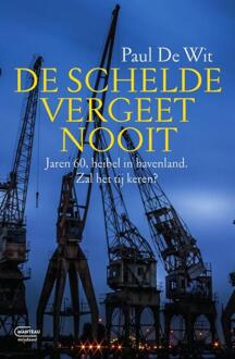 Standaard Uitgeverij - Algemeen De Schelde Vergeet Nooit - Paul De Wit