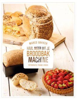 Standaard Uitgeverij - Algemeen Haal meer uit je broodbakmachine - Bakker, M.