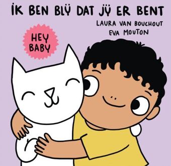 Standaard Uitgeverij - Algemeen Hey Baby Ik Ben Blij Dat Jij Er Bent - Laura Van Bouchout