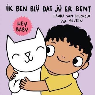 Standaard Uitgeverij - Algemeen Hey Baby Ik Ben Blij Dat Jij Er Bent - Laura Van Bouchout