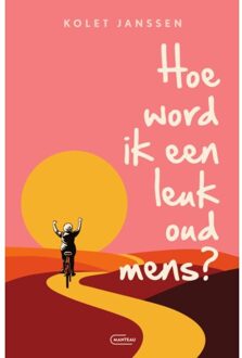 Standaard Uitgeverij - Algemeen Hoe Word Ik Een Leuk Oud Mens? - Kolet Janssen