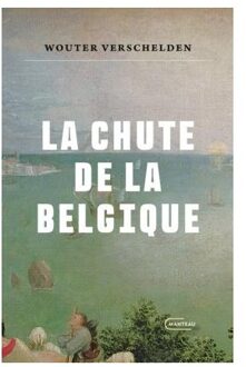 Standaard Uitgeverij - Algemeen La Chute De La Belgique - Wouter Verschelden