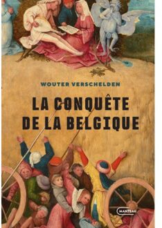 Standaard Uitgeverij - Algemeen La Conquête De La Belgique - Wouter Verschelden