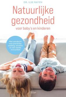 Standaard Uitgeverij - Algemeen Natuurlijke Gezondheid Voor Baby’s En Kinderen - Dr.Ilse Rayen